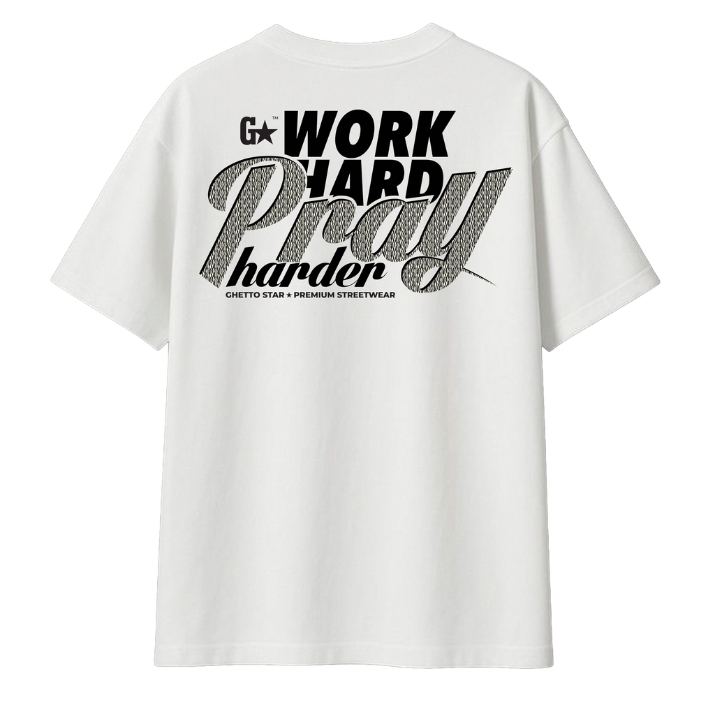 Work Hard, Pray Harder | Ghetto Star
