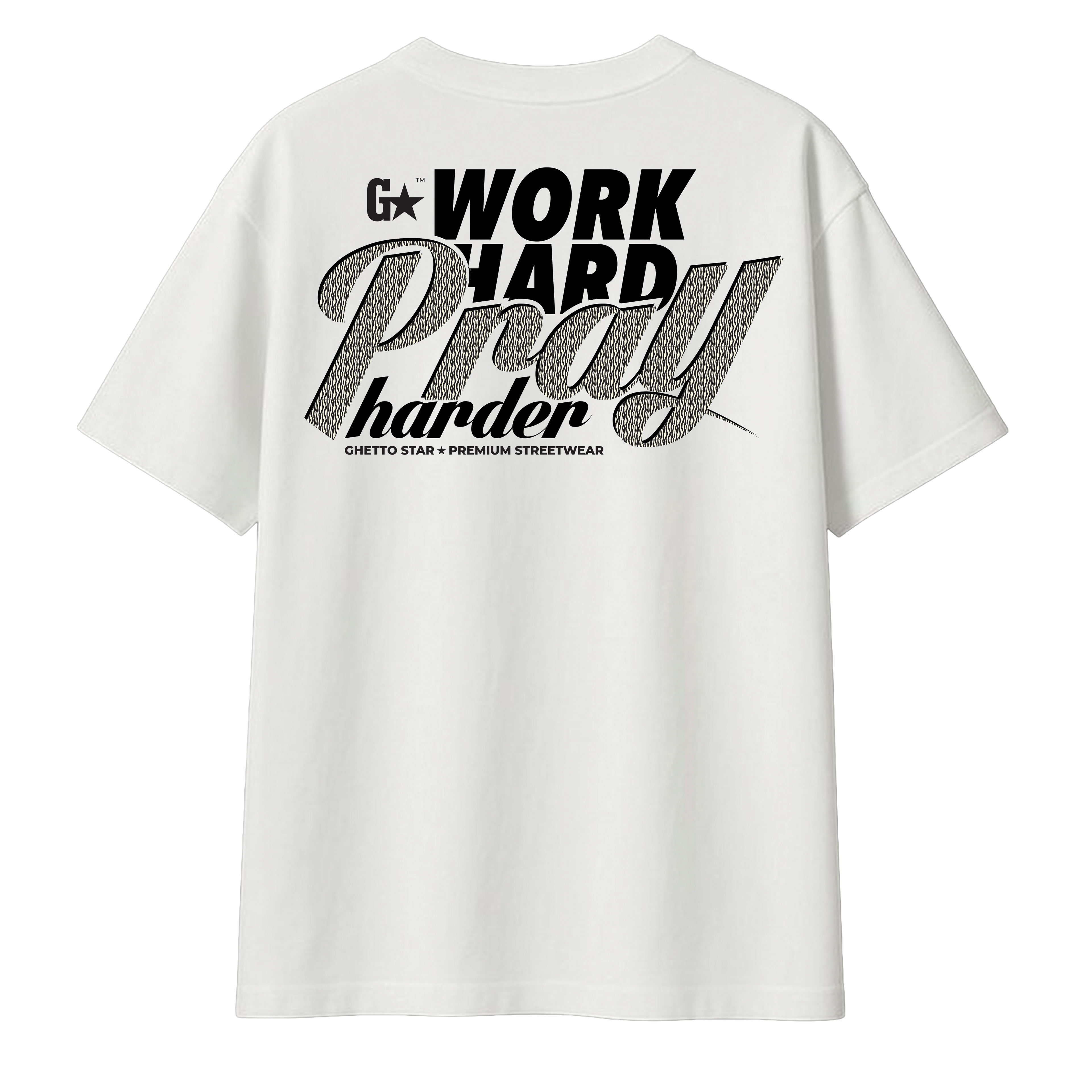 Work Hard, Pray Harder | Ghetto Star